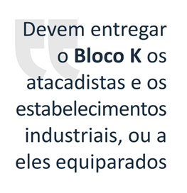 O Bloco K é destinado para Indústria